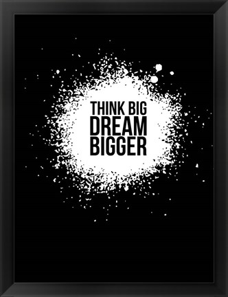 Framed Dream Bigger Black Print