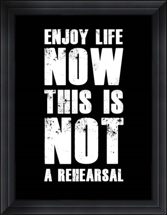 Framed Enjoy Life Now Black Print