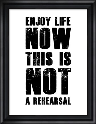 Framed Enjoy Life Now White Print