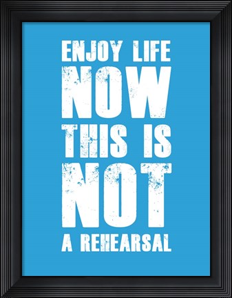 Framed Enjoy Life Now  Blue Print