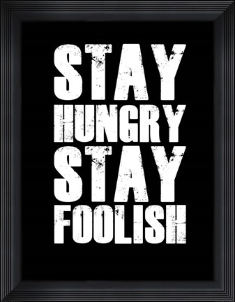 Framed Stay Hungry Stay Foolish Black Print