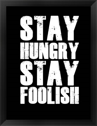 Framed Stay Hungry Stay Foolish Black Print