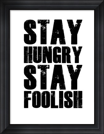 Framed Stay Hungry Stay Foolish White Print