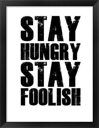 Framed Stay Hungry Stay Foolish White Print