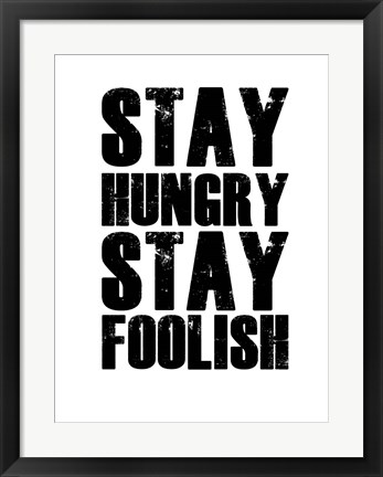 Framed Stay Hungry Stay Foolish White Print