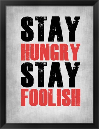 Framed Stay Hungry Stay Foolish Poste Grey Print