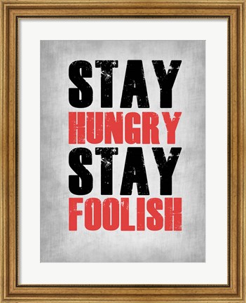 Framed Stay Hungry Stay Foolish Poste Grey Print