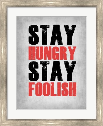 Framed Stay Hungry Stay Foolish Poste Grey Print