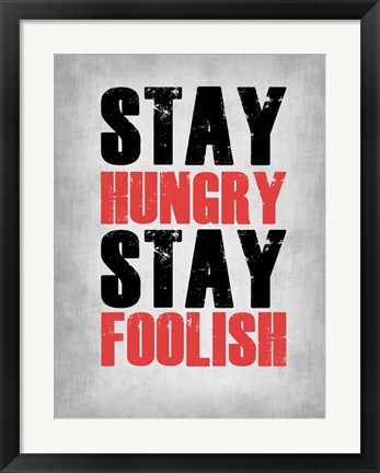 Framed Stay Hungry Stay Foolish Poste Grey Print