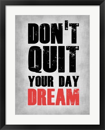 Framed Don&#39;t Quit Your Day Dream 1 Print