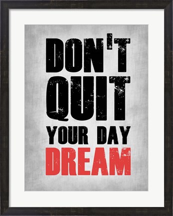 Framed Don&#39;t Quit Your Day Dream 1 Print