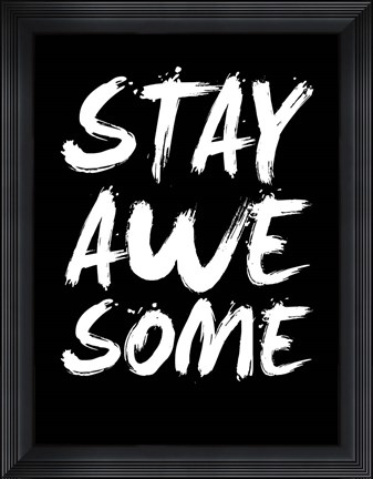 Framed Stay Awesome Black Print