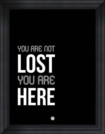 Framed You Are Not Lost Black and White Print