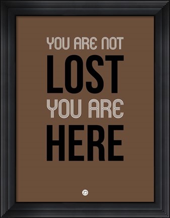 Framed You Are Not Lost Brown Print