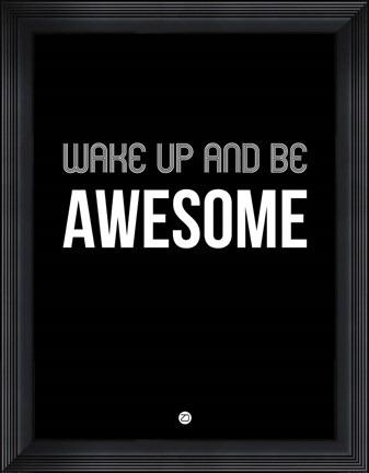 Framed Wake Up and Be Awesome Black Print