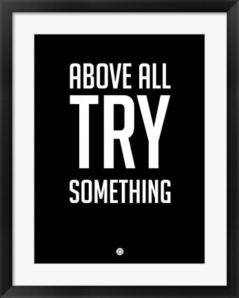 Framed Above All Try Something 1 Print