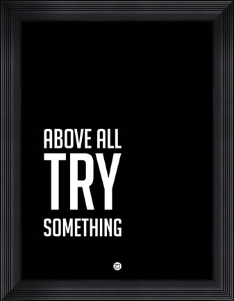 Framed Above All Try Something 2 Print
