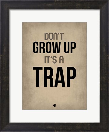 Framed Don&#39;t Grow Up It&#39;s a Trap 2 Print