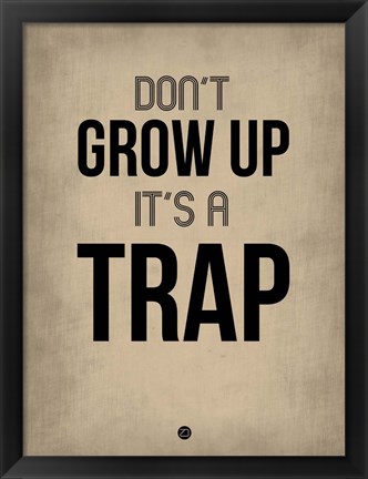 Framed Don&#39;t Grow Up It&#39;s a Trap 2 Print