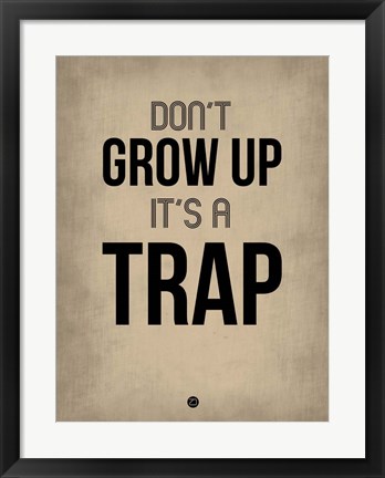 Framed Don&#39;t Grow Up It&#39;s a Trap 2 Print