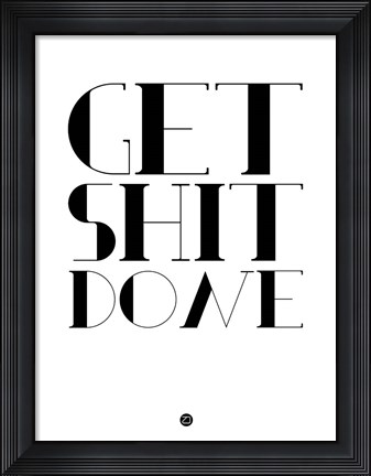 Framed Get Shit Done White Print