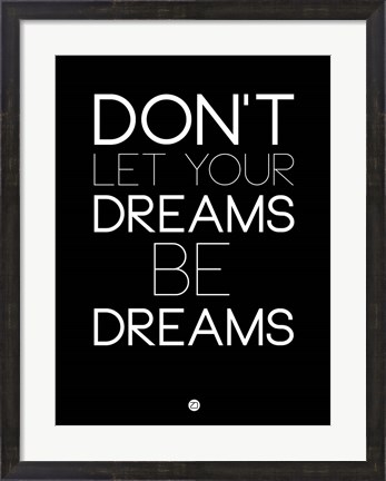 Framed Don&#39;t Let Your Dreams Be Dreams 1 Print