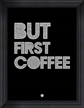 Framed But First Coffee 2 Print