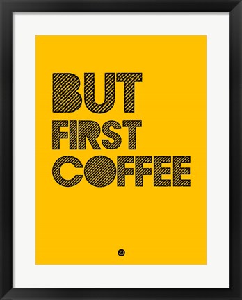 Framed But First Coffee 3 Print