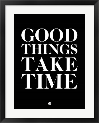 Framed Good Things Take Time 1 Print