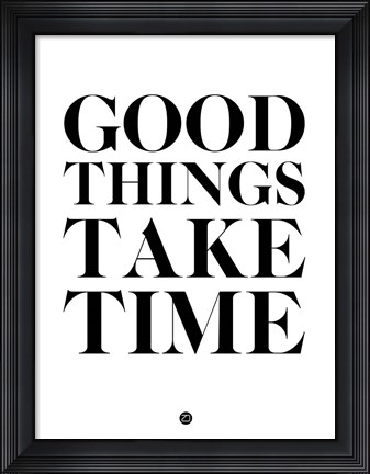 Framed Good Things Take Time 2 Print