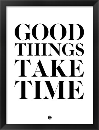 Framed Good Things Take Time 2 Print