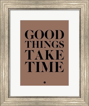 Framed Good Things Take Time 3 Print