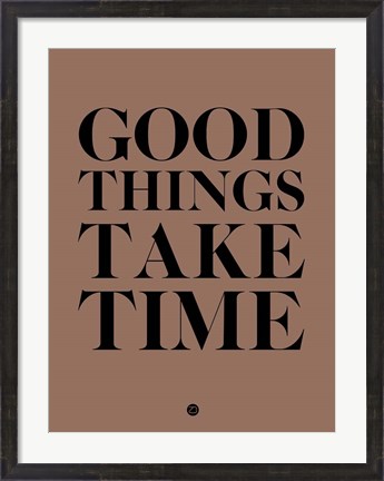 Framed Good Things Take Time 3 Print