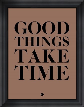 Framed Good Things Take Time 3 Print