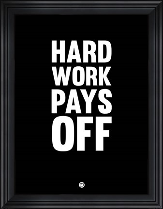 Framed Hard Work Pays Off 1 Print
