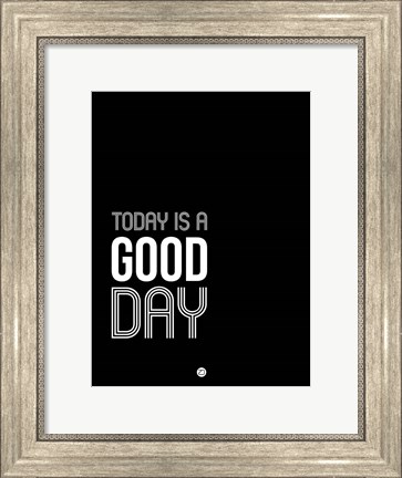 Framed Today is a Good Day Print