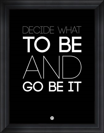 Framed Decide What To Be And Go Be It 1 Print