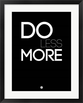 Framed Do Less More Print