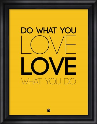 Framed Do What You Love What You Do 6 Print