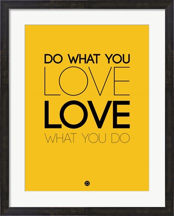 Framed Do What You Love What You Do 6 Print