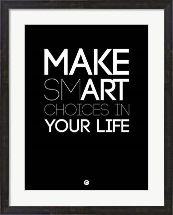 Framed Make Smart Choices in Your Life 1 Print