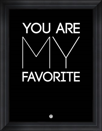 Framed You Are My Favorite Black Print