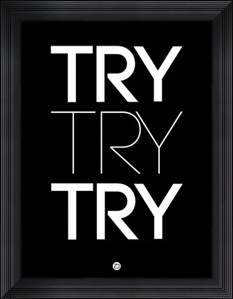 Framed Try Try Try Black Print