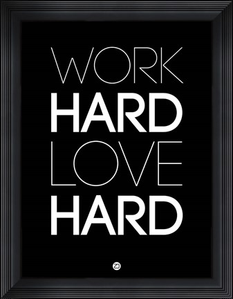 Framed Work Hard Love Hard Black Print