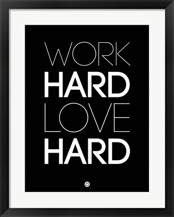 Framed Work Hard Love Hard Black Print