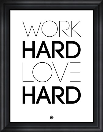 Framed Work Hard Love Hard White Print