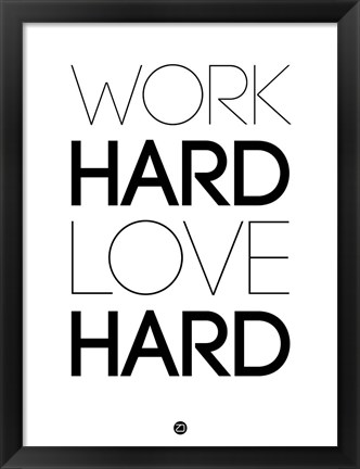 Framed Work Hard Love Hard White Print