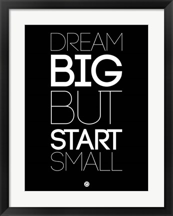 Framed Dream Big But Start Small 1 Print