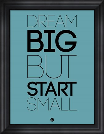 Framed Dream Big But Start Small 3 Print