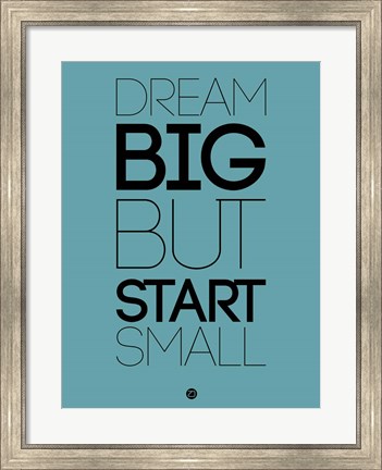 Framed Dream Big But Start Small 3 Print